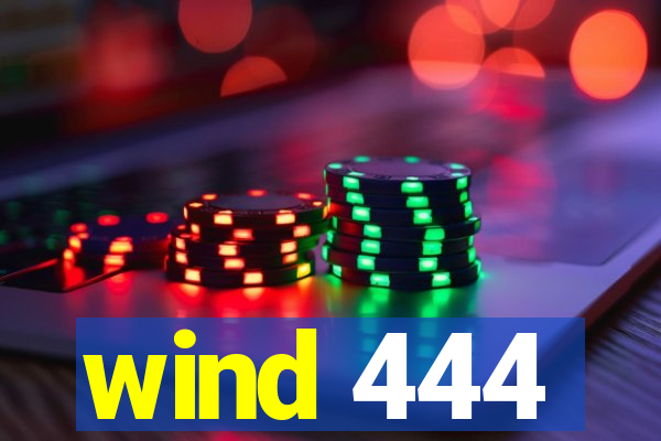 wind 444